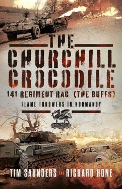 The Churchill Crocodile: 141 Regiment RAC (The Buffs) - Saunders, Tim; Hone, Richard