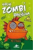 Kacik Zombi Baligim 1 - Bu Balik Cok Fena Ciltli - Ohara, Mo