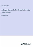 A Copper Harvest; Or, The Boys who Worked a Deserted Mine
