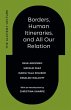 Borders, Human Itineraries, and All Our... - Bild 1