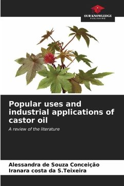 Popular uses and industrial applications of castor oil - de Souza Conceição, Alessandra;da S.Teixeira, Iranara costa