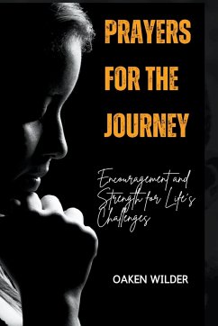 Prayers for the Journey - Encouragement and Strength for Life's Challenges - Wilder, Oaken