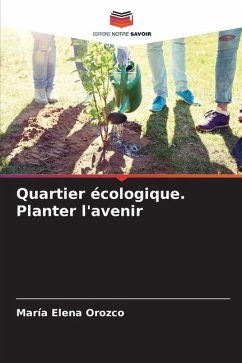 Quartier écologique. Planter l'avenir - Orozco, María Elena