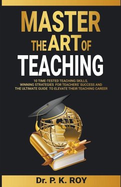 Master the Art of Teaching - Roy, P. K.