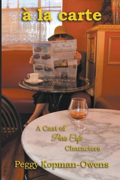 à la carte A Cast of Paris Café Characters - Kopman-Owens, Peggy