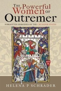The Powerful Women of Outremer - Schrader, Helena P