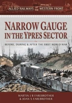 Allied Railways of the Western Front - Narrow Gauge in the Ypres Sector - Farebrother, Martin J B; Farebrother, Joan S