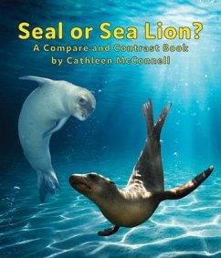 Seals or Sea Lions? a Compare and Contrast Book - McConnell, Cathleen