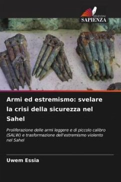 Armi ed estremismo: svelare la crisi della sicurezza nel Sahel - Essia, Uwem