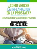 ¿Como Vencer La Inflamación En La Prostata? - Basado En Las Enseñanzas De Frank Suarez (eBook, ePUB)