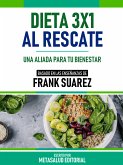 Dieta 3x1 Al Rescate - Basado En Las Enseñanzas De Frank Suarez (eBook, ePUB)