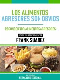 Los Alimentos Agresores Son Obvios - Basado En Las Enseñanzas De Frank Suarez (eBook, ePUB)