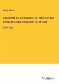 Geschichte der Freimaurerei in Frankreich aus ächten Urkunden dargestellt (1725-1830)