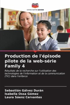 Production de l'épisode pilote de la web-série Family 4 - Gálvez Durán, Sebastián;Ossa Gómez, Isabella;Sáenz Cervantes, Laura