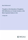 Thoughts on the Education of Daughters; With Reflections on Female Conduct, in the More Important Duties of Life