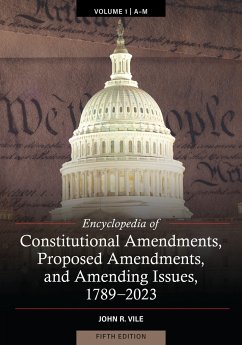 Encyclopedia of Constitutional Amendments, Proposed Amendments, and Amending Issues, 1789-2023 - Vile, John R