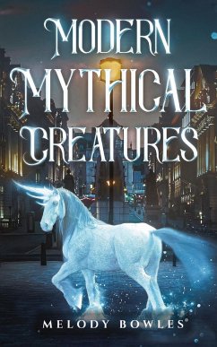 Modern Mythical Creatures - Bowles, Melody