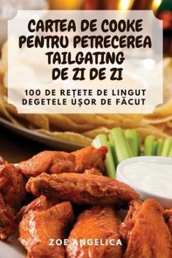 Cartea de Cooke Pentru Petrecerea Tailgating de Zi de Zi - Zoe Angelica