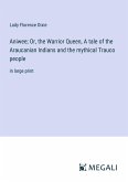 Aniwee; Or, the Warrior Queen, A tale of the Araucanian Indians and the mythical Trauco people