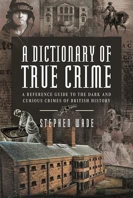 A Dictionary of True Crime