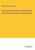 Handbuch des Österreichischen Strafgesetzes über Verbrechen, Vergehen und Übertretungen