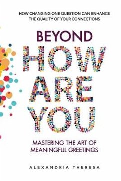 Beyond 'How Are You': Mastering the Art of Meaningful Greetings - Theresa, Alexandria