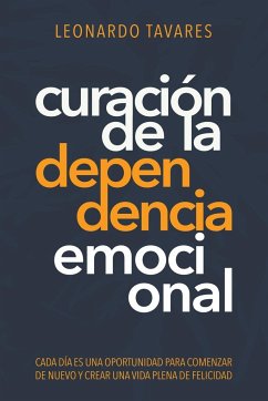 Curación de La Dependencia Emocional - Tavares, Leonardo