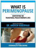 What Is Perimenopause - Based On The Teachings Of Dr. Andrew Huberman (eBook, ePUB)