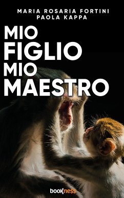 Mio figlio mio maestro (eBook, ePUB) - Kappa, Paola; Rosaria Fortini, Maria