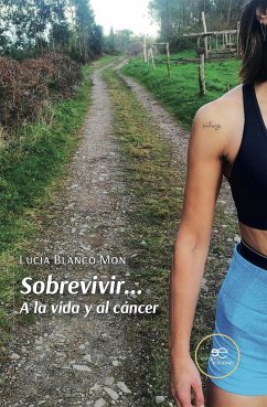 Sobrevivir... A la vida y al cáncer (eBook, ePUB) - Blanco Mon, Lucia