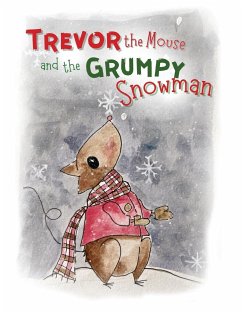 Trevor the Mouse and the Grumpy Snowman - Burton, Alisha