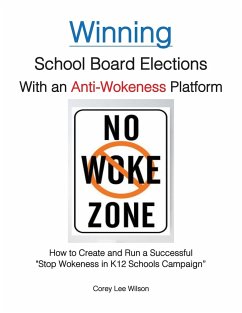 Winning School Board Elections With an Anti-Wokeness Platform - Wilson, Corey Lee