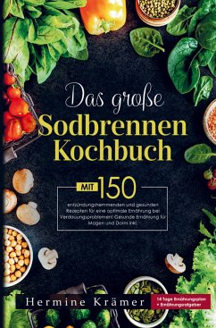 Das große Sodbrennen Kochbuch für eine optimale Ernährung bei Verdauungsproblemen! - Krämer, Hermine