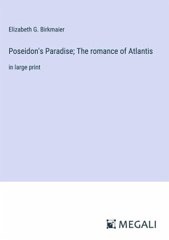 Poseidon's Paradise; The romance of Atlantis - Birkmaier, Elizabeth G.