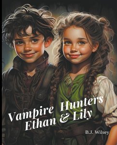 Vampire Hunters Ethan & Lily - Wilsey, B. J.