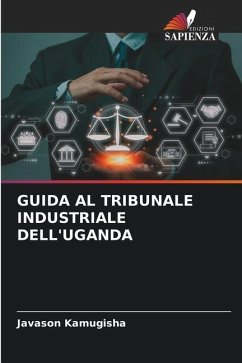 GUIDA AL TRIBUNALE INDUSTRIALE DELL'UGANDA - Kamugisha, Javason