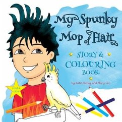 My Spunky Mop of Hair: Story and Colouring Book: Read and Colour - Katay, Katie