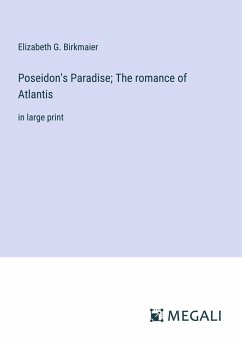 Poseidon's Paradise; The romance of Atlantis - Birkmaier, Elizabeth G.