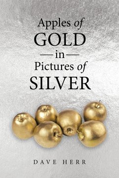 Apples of Gold in Pictures of Silver - Herr, Dave
