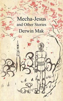 Mecha-Jesus and Other Stories - Mak, Derwin