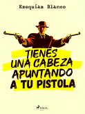 Tienes una cabeza apuntando a tu pistola (eBook, ePUB)