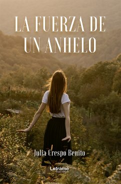 La fuerza de un anhelo (eBook, ePUB) - Crespo Benito, Julia