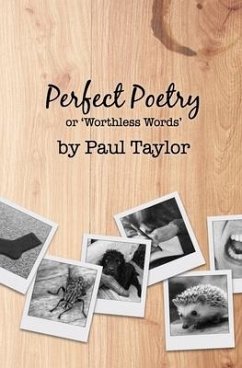 Perfect Poetry: or 'Worthless Words' - Taylor, Paul