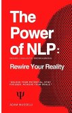 The Power of NLP: Rewire Your Reality