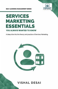 Services Marketing Essentials You Always Wanted to Know - Desai, Vishal; Publishers, Vibrant