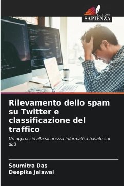 Rilevamento dello spam su Twitter e classificazione del traffico - Das, Soumitra;Jaiswal, Deepika