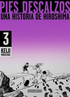 Pies Descalzos 3: Una Historia de Hiroshima / Barefoot Gen Volume 3: A Story of Hiroshima - Nakazawa, Keiji