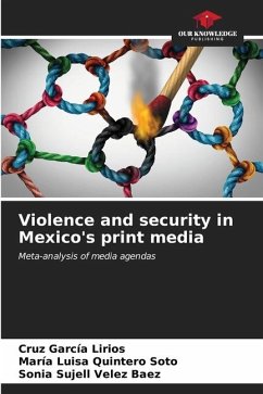 Violence and security in Mexico's print media - García Lirios, Cruz;Quintero Soto, María Luisa;Velez Baez, Sonia Sujell