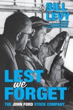 Lest We Forget: The John Ford Stock Company - Levy, Bill