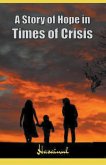 A Story of Hope in Times of Crisis A Story of Hope in Times of Crisis